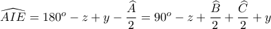 \widehat{AIE}=180^o-z+y-\dfrac{\widehat{A}}{2}=90^o-z+\dfrac{\widehat{B}}{2}+\dfrac{\widehat{C}}{2}+y \widehat{AIE}=180^o-z+y-\dfrac{\widehat{A}}{2}=90^o-z+\dfrac{\widehat{B}}{2}+\dfrac{\widehat{C}}{2}+y