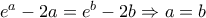 e^{a}-2a= e^{b}-2b\Rightarrow a= b