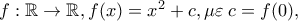 f:\mathbb{R} \to \mathbb{R},f(x) = x^2  + c,\mu \varepsilon \;c = f(0),