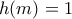 h(m) = 1