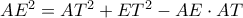 A{E^2} = A{T^2} + E{T^2} - AE \cdot AT