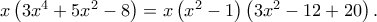 x\left( {3{x^4} + 5{x^2} - 8} \right) = x\left( {{x^2} - 1} \right)\left( {3{x^2} - 12 + 20} \right).