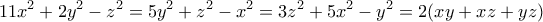 \displaystyle{11x^2 +2y^2 -z^2 = 5y^2 +z^2 -x^2 =3z^2 +5x^2  -y^2 =2(xy+xz+yz)}