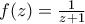 \large f(z)=\frac{1}{z+1}