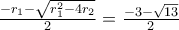 \frac{-r_1-\sqrt{r_1^{2}-4r_2}}{2}=\frac{-3-\sqrt{13}}{2}