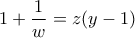 1+\displaystyle{\frac{1}{w}}=z(y-1)