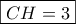 \boxed{CH=3}