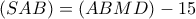 (SAB) = (ABMD) - 15