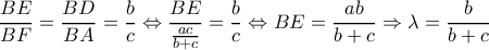 \displaystyle \frac{{BE}}{{BF}} = \frac{{BD}}{{BA}} = \frac{b}{c} \Leftrightarrow \frac{{BE}}{{\frac{{ac}}{{b + c}}}} = \frac{b}{c} \Leftrightarrow BE = \frac{{ab}}{{b + c}} \Rightarrow \lambda  = \frac{{b}}{{{{b + c}}}}
