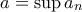 a=\sup a_n