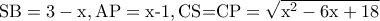 \textrm{SB}=3-\textrm{x},\textrm{AP}=\textrm{x-1},\textrm{CS=CP}=\sqrt{\textrm{x}^{2}-6\textrm{x}+18}