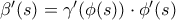 \beta ' (s) = \gamma ' (\phi(s)) \cdot \phi ' (s)