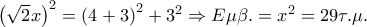 {\left( {\sqrt 2 x} \right)^2} = {\left( {4 + 3} \right)^2} + {3^2} \Rightarrow E\mu \beta . = {x^2} = 29\tau .\mu .
