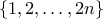 \{1,2,\dots ,2n\}