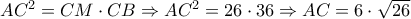 A{C^2} = CM \cdot CB \Rightarrow A{C^2} = 26 \cdot 36 \Rightarrow AC = 6 \cdot \sqrt {26} A{C^2} = CM \cdot CB \Rightarrow A{C^2} = 26 \cdot 36 \Rightarrow AC = 6 \cdot \sqrt {26}