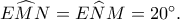 E\widehat MN = E\widehat NM = {20^ \circ }.