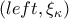(left,\xi_\kappa)