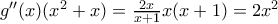 {g}''(x)({{x}^{2}}+x)=\frac{2x}{x+1}x(x+1)=2{{x}^{2}}