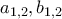 \displaystyle{a_{1,2}, b_{1,2}} \displaystyle{a_{1,2}, b_{1,2}}