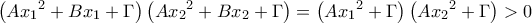 \displaystyle{\left( {A{x_1}^2 + B{x_1} + \Gamma } \right)\left( {A{x_2}^2 + B{x_2} + \Gamma } \right) = \left( {A{x_1}^2 + \Gamma } \right)\left( {A{x_2}^2 + \Gamma } \right) > 0}