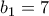 b_{1}=7