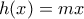 h(x)=mx