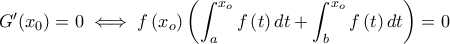 G'(x_0)=0\iff \displaystyle f\left ( x_{o} \right )\left(\int_{a}^{x_{o}}f\left ( t \right )dt+\int_{b}^{x_{o}}f\left ( t \right )dt\right)=0