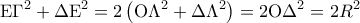 \displaystyle 
{\rm E}\Gamma ^2  + \Delta {\rm E}^2  = 2\left( {{\rm O}\Lambda ^2  + \Delta \Lambda ^2 } \right) = 2{\rm O}\Delta ^2  = 2R^2