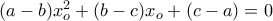 (a-b)x_o^2+(b-c)x_o+(c-a)=0