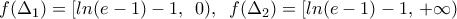 f({{\Delta }_{1}})=[ln(e-1)-1,\,\,\,0),\,\,\,f({{\Delta }_{2}})=[ln(e-1)-1,\,+\infty ) f({{\Delta }_{1}})=[ln(e-1)-1,\,\,\,0),\,\,\,f({{\Delta }_{2}})=[ln(e-1)-1,\,+\infty )