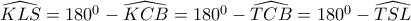 \widehat{KLS}=180^0-\widehat{KCB}=180^0-\widehat{TCB}=180^0-\widehat{TSL}