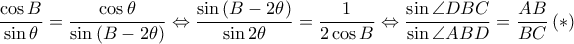 \displaystyle \frac{\cos B}{\sin \theta }=\frac{\cos \theta }{\sin \left ( B-2\theta \right )}\Leftrightarrow \frac{\sin \left ( B-2\theta \right )}{\sin 2\theta }=\frac{1}{2\cos B}\Leftrightarrow \frac{\sin \angle DBC}{\sin \angle ABD}=\frac{AB}{BC}\left ( \ast \right )