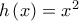 h\left( x \right)={{x}^{2}}