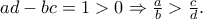 ad-bc=1>0\Rightarrow \frac{a}{b}>\frac{c}{d}. ad-bc=1>0\Rightarrow \frac{a}{b}>\frac{c}{d}.