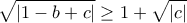 \displaystyle{\sqrt {\left| {1 - b + c} \right|}  \ge 1 + \sqrt {\left| c \right|} }