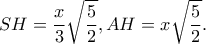 \displaystyle SH=\frac{x}{3}\sqrt{\frac{5}{2}}, AH=x\sqrt{\frac{5}{2}}.