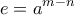 \displaystyle{e = a^{m-n}}