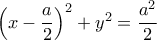\left (x-\dfrac {a}{2} \right ) ^2+y^2=\dfrac {a^2}{2} \left (x-\dfrac {a}{2} \right ) ^2+y^2=\dfrac {a^2}{2}