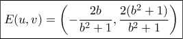\boxed{E(u,v) = \left( { - \dfrac{{2b}}{{{b^2} + 1}},\dfrac{{2({b^2} + 1)}}{{{b^2} + 1}}} \right)}