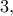 3,