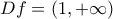 \displaystyle{ Df=(1,+\infty) }