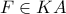 F \in KA