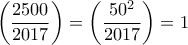 \displaystyle{\left( \frac{2500}{2017} \right) = \left( \frac{50^2}{2017} \right) = 1} \displaystyle{\left( \frac{2500}{2017} \right) = \left( \frac{50^2}{2017} \right) = 1}