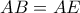\displaystyle AB =AE