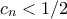 c_n < 1/2