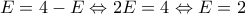 E=4-E\Leftrightarrow 2E=4\Leftrightarrow E=2 E=4-E\Leftrightarrow 2E=4\Leftrightarrow E=2