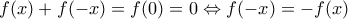 f(x)+f(-x)=f(0)=0\Leftrightarrow f(-x)=-f(x)