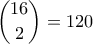 \displaystyle \binom{16}{2} =120