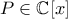 P\in\mathbb{C}[x]