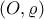 \left(O, \varrho  \right)